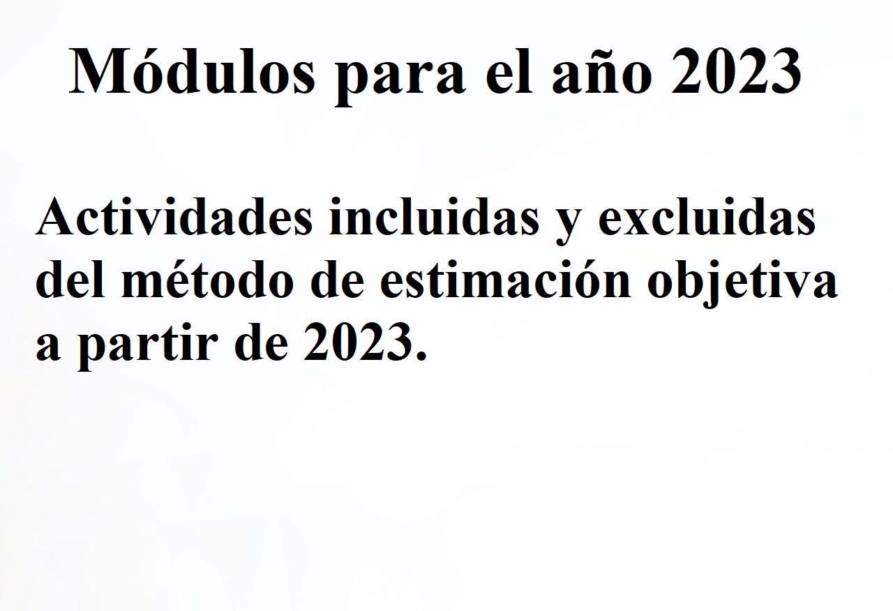 Módulos para el año 2023. Actividades incluidas y excluidas del método de estimación objetiva a partir de 2023.
