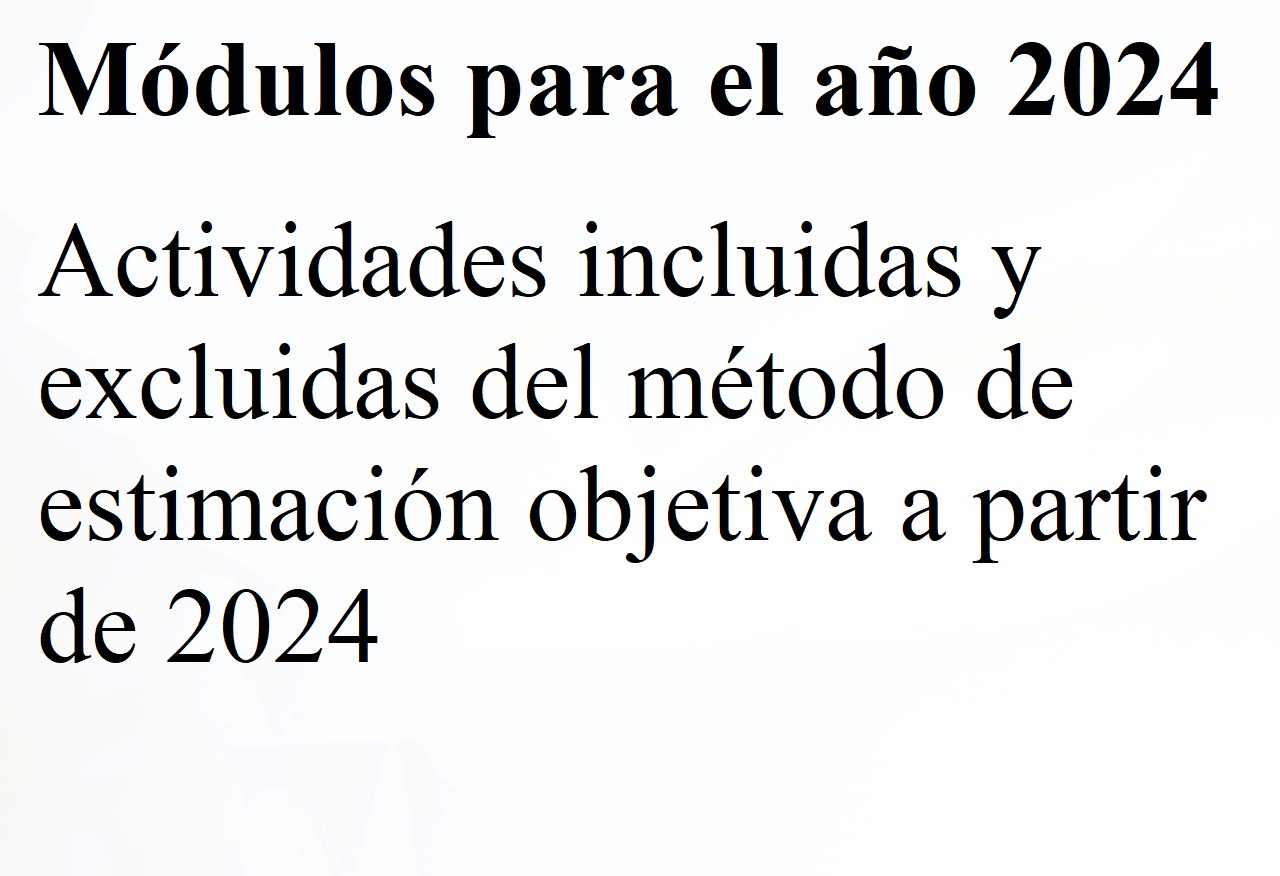 Módulos para el año 2024. Actividades incluidas y excluidas del método de estimación objetiva a partir de 2024.
